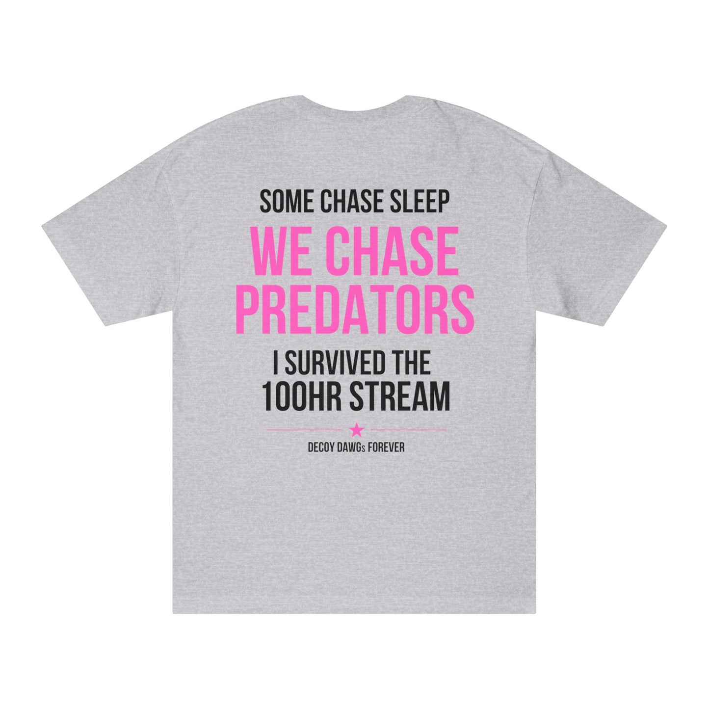 We Chase Predators 100HR Stream T-Shirt