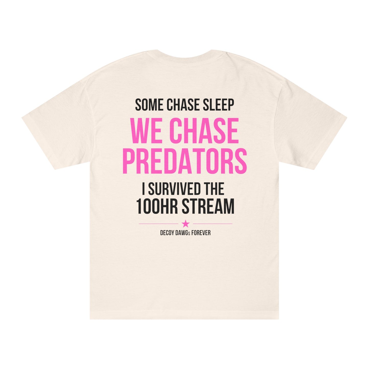 We Chase Predators 100HR Stream T-Shirt