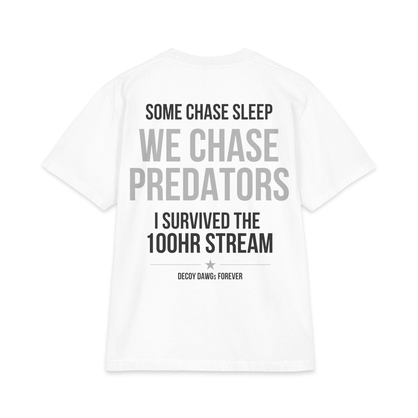 T-Shirt — Decoy Dawgs 100HR Stream "We Chase Predators" Survival Tee