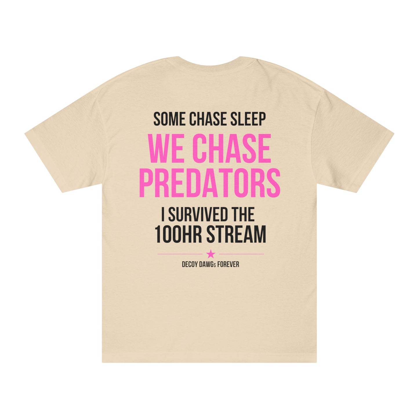 We Chase Predators 100HR Stream T-Shirt