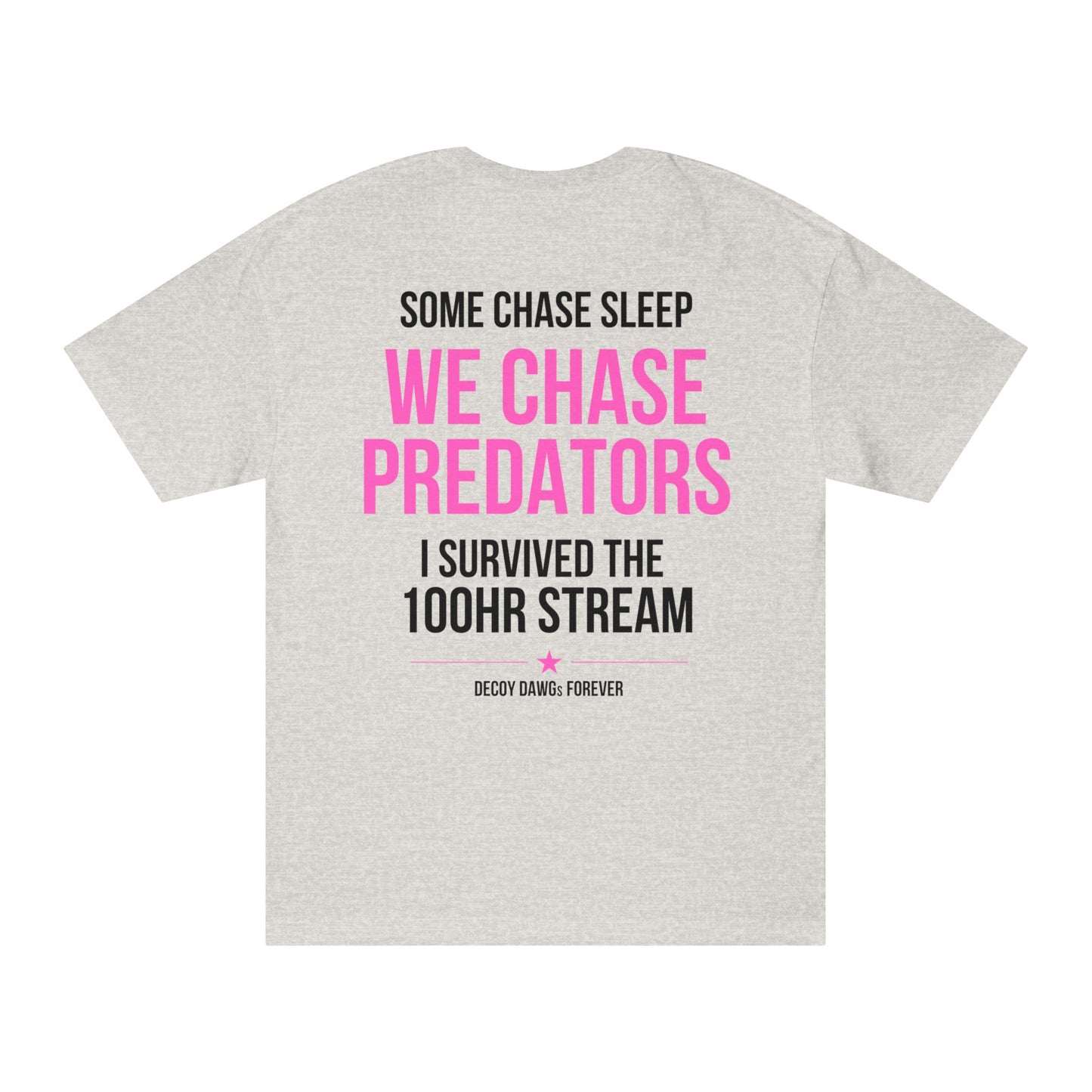We Chase Predators 100HR Stream T-Shirt