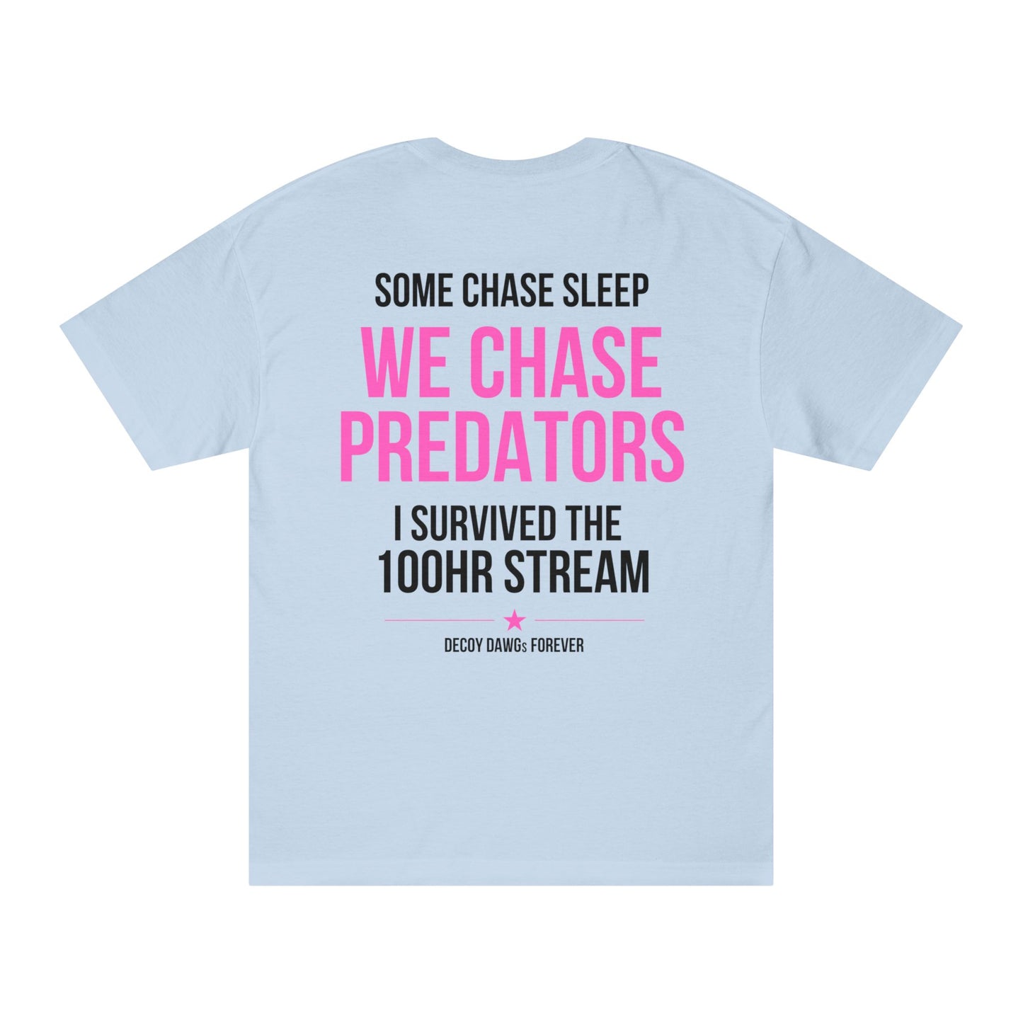 We Chase Predators 100HR Stream T-Shirt
